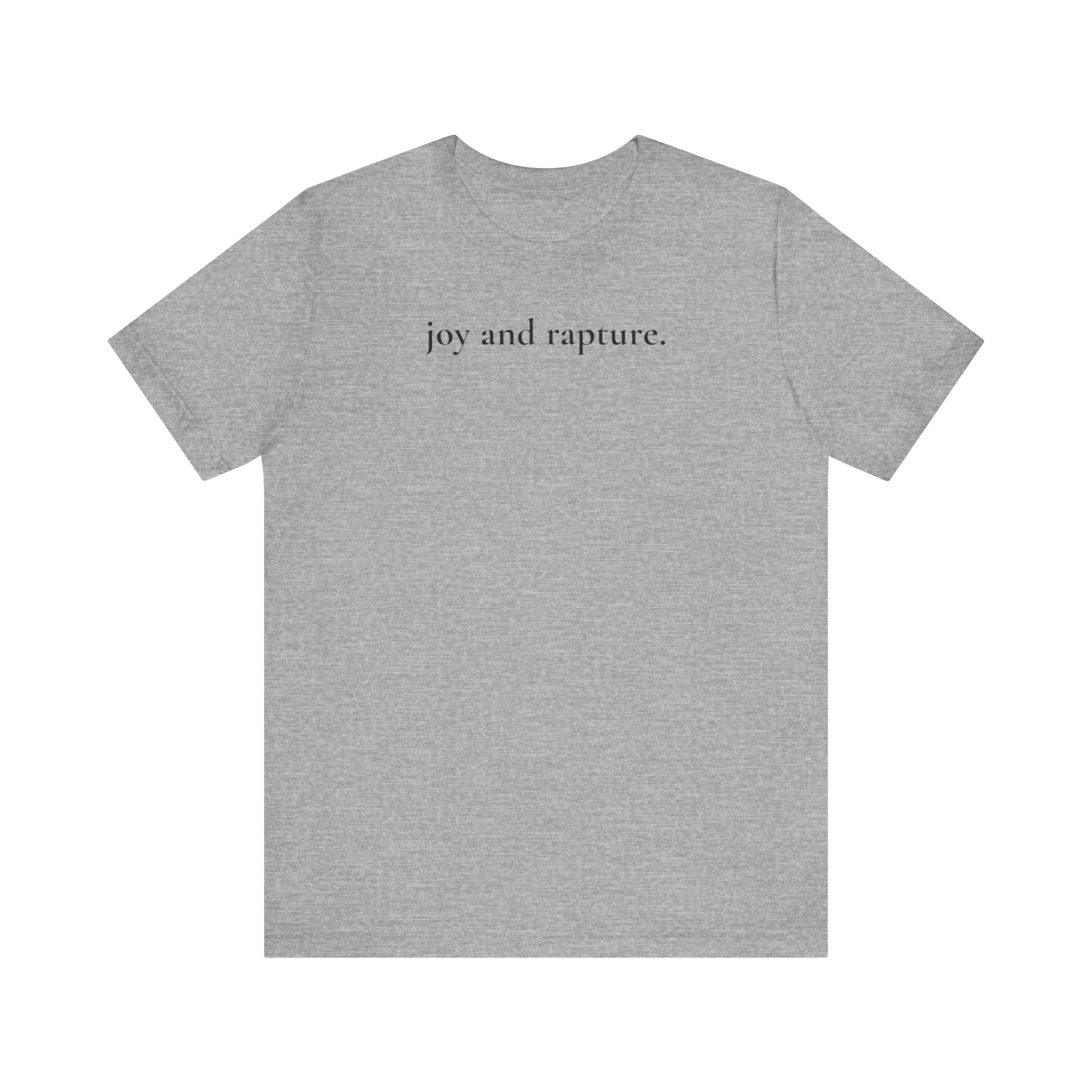 joy and rapture. tee